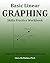 Basic Linear Graphing Skills Practice Workbook: Plotting Points, Straight Lines, Slope, y-Intercept & More (Improve Your Math Fluency)