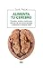 Alimenta tu cerebro: Consejos, recetas y menús para disfrutar de una mente centrada y despierta a cualquier edad (ALIMENTACION) (Spanish Edition)