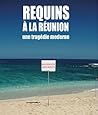 Requins à La Réunion : une tragédie moderne