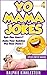 Yo Mama Jokes: Funny Jokes (Best Yo Momma Jokes, All Mama Jokes): World's Funniest Yo Mama Jokes Part 4 (Encyclopedia: kids jokes, short jokes, dirty jokes, momma jokes, good jokes mamma jokes, moma)