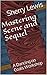 Mastering Scene & Sequel (The Dancing on Coals How-To Series Book 5)