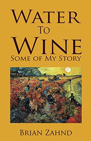 Water To Wine: Some of My Story (Kindle Edition)