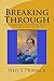 BREAKING THROUGH: An Autobiographical Excursion by Way of Entheogens, Light, Sound and Dream Journey Adepts