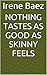 Nothing Tastes as Good as Skinny Feels