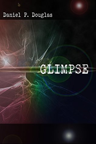 Glimpse: A Science Fiction UFO Conspiracy Thriller (Kindle Edition)