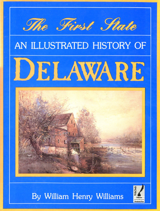 The First State: An Illustrated History of Delaware