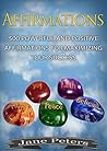 Affirmations: 500 Powerful and Positive Affirmations For Maximizing Your Success