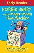 Horrid Henry and the Mega-Mean Time Machine: Book 34