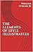 The Elements of Style (Illustrated): Formatted version with illustrations for each topic