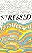 Stressed, Unstressed: Classic Poems to Ease the Mind