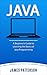 Java: A Beginner's Guide to...