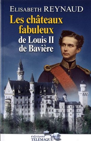Les châteaux fabuleux de Louis II de Bavière (Paperback)
