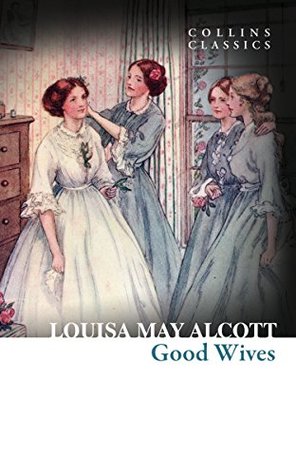 Good Wives: The Heartfelt Sequel to Little Women and a Classic Historical Fiction Masterpiece