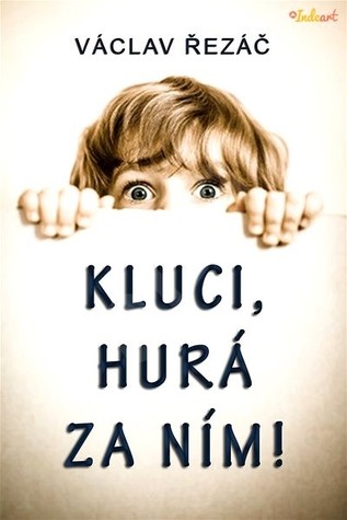 Kluci, hurá za ním