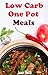 Low Carb One Pot Recipes: H...