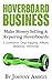 Hoverboard Business: Make Money Selling & Repairing Hoverboards: E-Commerce, Drop Shipping, Affiliate Marketing & Wholesale