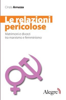 Le relazioni pericolose. Matrimoni e divorzi tra marxismo e femminismo
