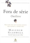 Fora de série - Outliers by Malcolm Gladwell Fora de série - Outliers by Malcolm Gladwell