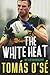 White Heat by Tomas O Se