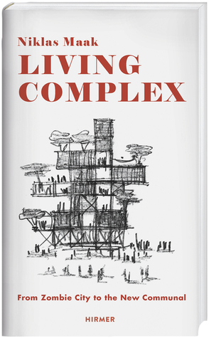 Living Complex: From Zombie City to the New Communal (Hardcover)