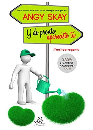 Y de pronto apareciste tú (¿Te atreves a quererme?, #2)
