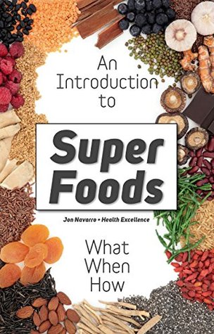 Superfoods: What are Superfoods? The Whole Truth About the Dietary Revolution of Superfoods (Kindle Edition)