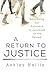 A Return to Justice: Rethinking our Approach to Juveniles in the System