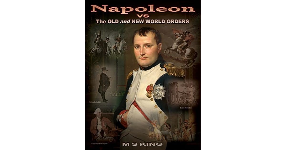 Napoleon vs the Old and New World Orders How the Rothschilds Conquered
