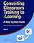 Converting Classroom Training to eLearning by Benjamin Pitman