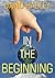 In the Beginning