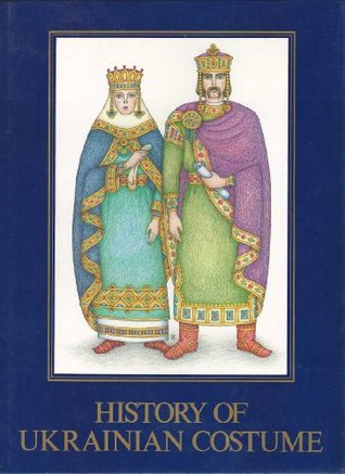 History of Ukrainian costume: From the Scythian period to the late 17th century (Ukrainian heritage library)