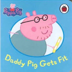 Peppa Pig: Daddy Pig Gets Fit (Board book)