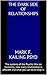 The Dark Side of Relationships: The systems of the Psychic War on humanity, how every relationship is affected and what you can do to stop it