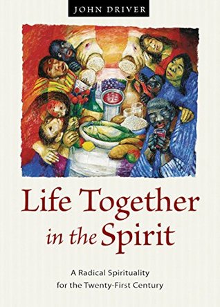Life Together in the Spirit: A Radical Spirituality for the Twenty-First Century (Kindle Edition)