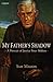 My Father's Shadow: A Portr...