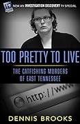 Too Pretty to Live: The Catfishing Murders of East Tennessee