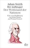 Adam Smith für Anfänger. Der Wohlstand der Nationen. Eine Lese-Einführung.