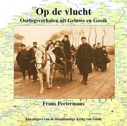 Op de vlucht - Oorlogsverhalen uit Geluwe en Gooik