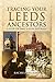 Tracing Your Leeds Ancestors: A Guide for Family & Local Historians (Tracing Your Ancestors)