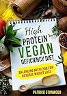 Vegan: High Protein Vegan Deficiency Diet:Balancing Nutrition For Natural Weight LOSS, Plant Based Diet Cookbook, Lean and Green (Optimal Living Book 2)