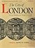 The City of London from Prehistoric Times to c.1520 (British Atlas of Historic Towns: Volume III)