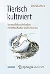 Tierisch kultivie...