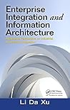 Enterprise Integration and Information Architecture: A Systems Perspective on Industrial Information Integration (Advances in Systems Science and Engineering (ASSE) Book 2)
