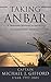 Taking Anbar: A Frontline Account of the Hunt for Iraq's Lethal Insurgency