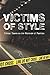 Victims of Style: Critical ...