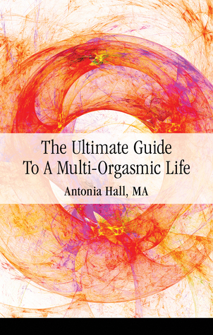 The Ultimate Guide to a Multi-Orgasmic Life (Paperback)