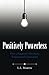 Positively Powerless: How a...