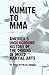 Kumite To MMA: America's Underground History of the Origins of Mixed Martial Arts
