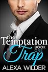The Temptation Trap, Book 1 by Alexa Wilder The Temptation Trap, Book 1 by Alexa Wilder