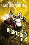 Judge Dredd Year Two: The Righteous Man Judge Dredd Year Two: The Righteous Man